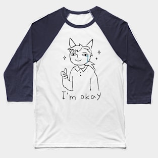 i'm okay Baseball T-Shirt